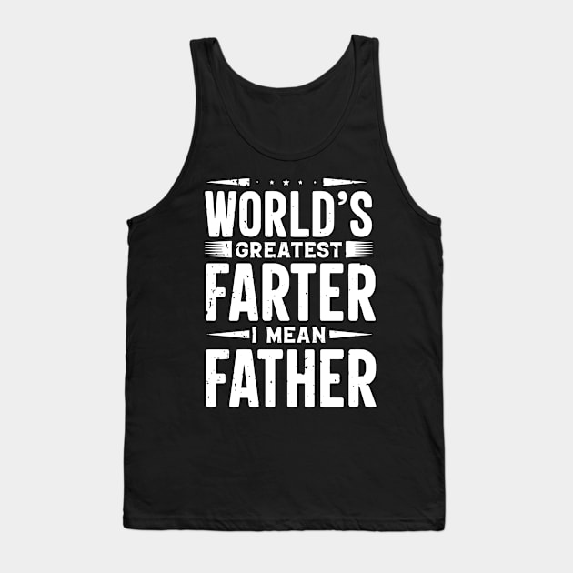 World Greatest Farter I Mean Father Tank Top by ZimBom Designer